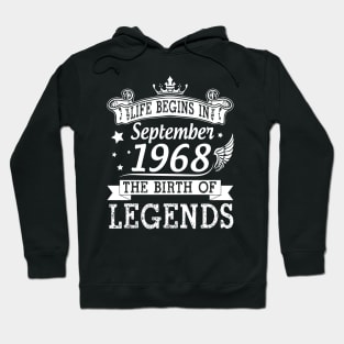 Life Begins In September 1968 The Birth Of Legends Happy Birthday 52 Years Old To Me You Hoodie